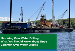 Mastering Over Water Drilling: What You Should Know about Three Common Over Water Vessels 