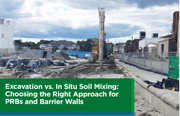 Excavation vs. In Situ Soil Mixing: Choosing the Right Approach for PRBs and Barrier Walls