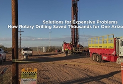 Solutions for Expensive Problems: How Rotary Drilling Saved Thousands for One Arizona Company