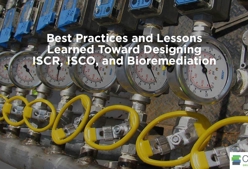 Best Practices and Lessons Learned Toward Designing ISCR, ISCO, and Bioremediation