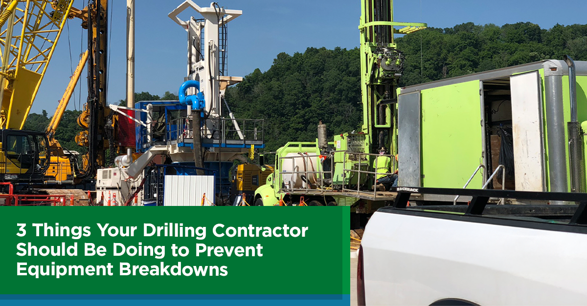 3 Things Your Drilling Contractor Should Be Doing to Prevent Equipment Breakdowns