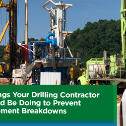 3 Things Your Drilling Contractor Should Be Doing to Prevent Equipment Breakdowns