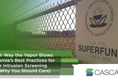 Which Way the Vapor Blows: California’s Best Practices for Vapor Intrusion Screening (and Why You Should Care)