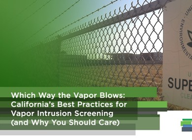 Which Way the Vapor Blows: California’s Best Practices for Vapor Intrusion Screening (and Why You Should Care)