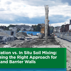 Excavation vs. In Situ Soil Mixing: Choosing the Right Approach for PRBs and Barrier Walls