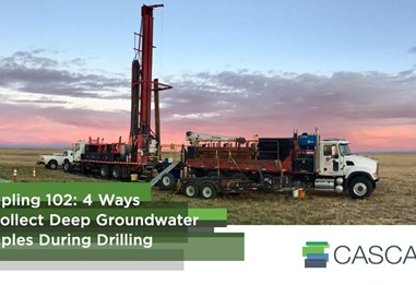 Sampling 102: 4 Ways to Collect Deep Groundwater Samples During Drilling