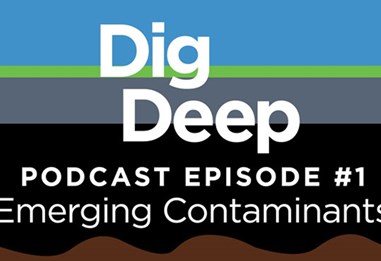 Dig Deep Podcast 001 Emerging Contaminants