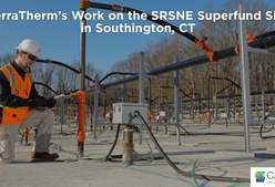 TerraTherm's Work on the SRSNE Superfund Site in Southington, CT