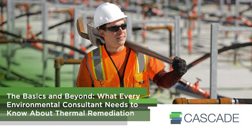 The Basics and Beyond What Every Environmental Consultant Needs to Know About Thermal Remediation