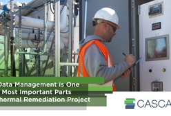 Why Data Management is One of the Most Important Parts of a Thermal Remediation Project