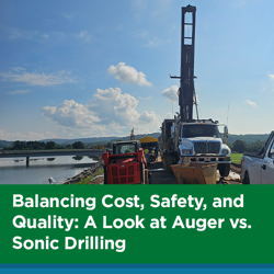 Balancing Cost, Safety, and Quality: A Look at Auger vs. Sonic Drilling