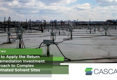 Part 2: How to Apply the Return on Remediation Investment Approach to Complex Chlorinated Solvent Sites