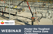 Master the Toughest CVOC Source Zone Challenges